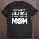 Tadostore My Favorite Volleyball Player Calls Me Tee Shirt