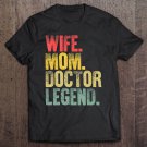 Tadostore Mother Women Funny Gift Wife Mom Doctor Legend Tee Shirt