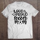 Tadostore Loud And Proud Soccer Mom Tee Shirt