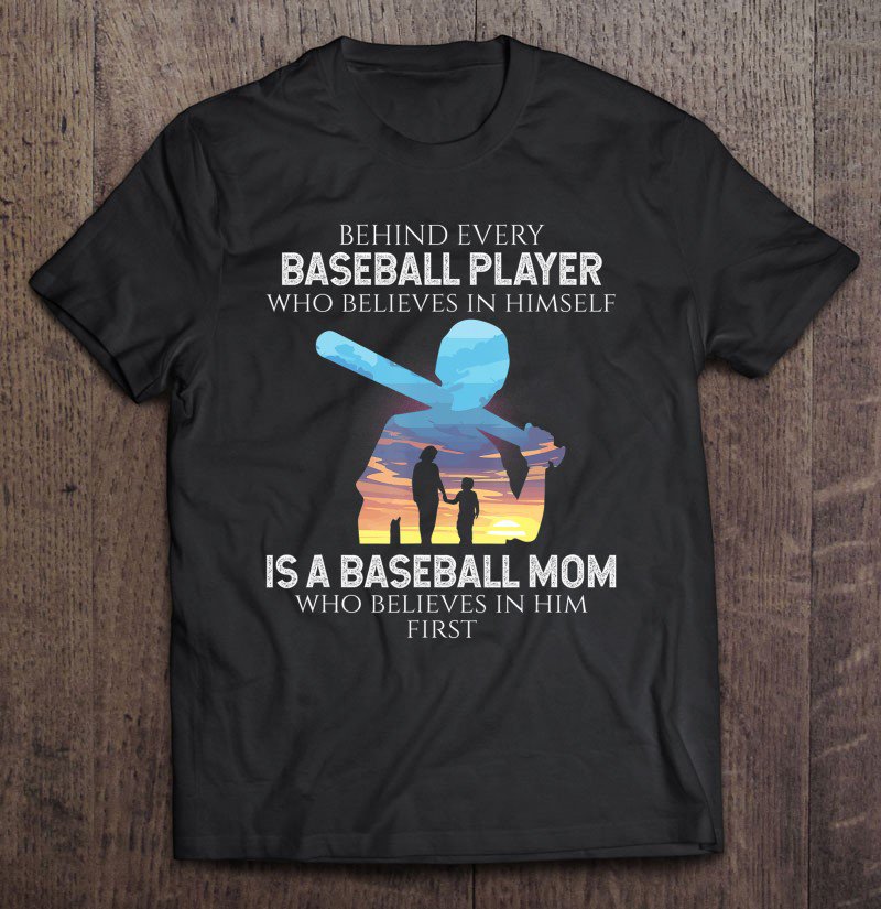 Tadostore Behind Every Baseball Player Is Baseball Mom That's Believes Tee Shirt
