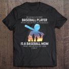 Tadostore Behind Every Baseball Player Is Baseball Mom That's Believes Tee Shirt