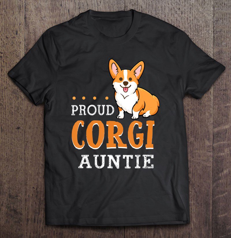 Tadostore Cute Corgi Auntie Funny Mother's Day Dog Lover Gift Proud Tee Shirt