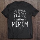 Tadostore Memom Shirt Gift My Favorite People Call Me Memom Tee Shirt