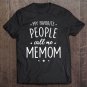 Tadostore Memom Shirt Gift My Favorite People Call Me Memom Tee Shirt