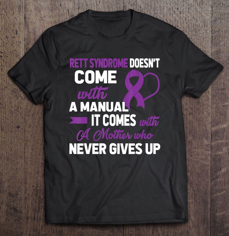 Tadostore Rett Syndrome Doesn't Come With A Manual A Mother Tee Shirt