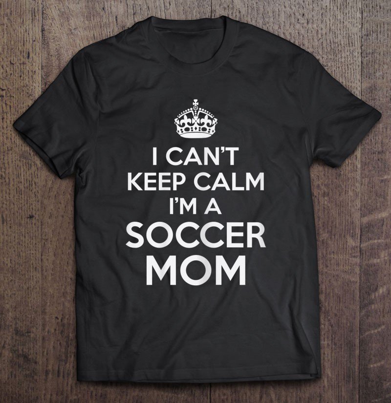 Tadostore Womens I Can't Keep Calm I'm A Soccer Mom For Futbol Mama Tee Shirt