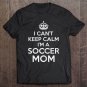 Tadostore Womens I Can't Keep Calm I'm A Soccer Mom For Futbol Mama Tee Shirt
