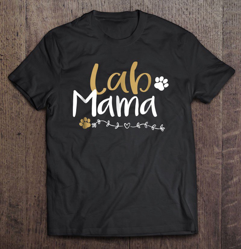 Tadostore Lab Mom Lab Mama Labrador Retriever Shirt Cute Pet Lover Dog Tee Shirt