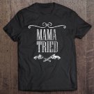 Tadostore Mama Tried Country Music Western Redneck Mens Womens Tee Shirt
