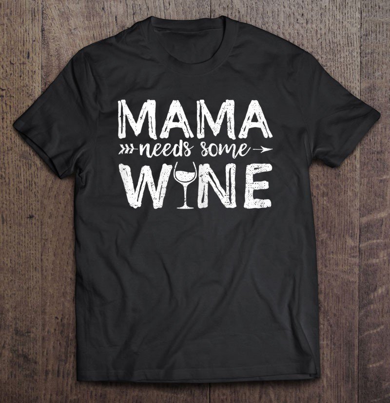 Tadostore Womens Mama Needs Some Wine Shirt Wine Lover Wine Enthusiast Tee Shirt