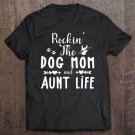 Tadostore Womens Funny Saying Rockin' The Dog Mom And Aunt Life Tee Shirt