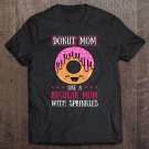 Tadostore Donut Mom Doughnut Dessert Food Motherhood Mothers Day Tee Shirt