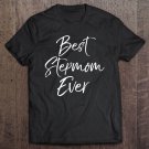 Tadostore Cute Mother's Day Gift For Step Moms Best Stepmom Ever Pullover Tee Shirt