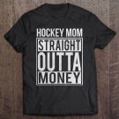 Tadostore Hockey Mom Straight Outta Money I Funny Hockey Gift Tee Shirt