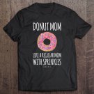 Tadostore Donut Mom Shirt. Funny Mom Gifs For Women Tee Shirt
