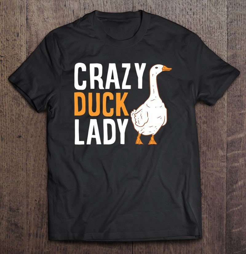 Tadostore Crazy Duck Lady Cute Duck Mom Love Ducks Tee Shirt