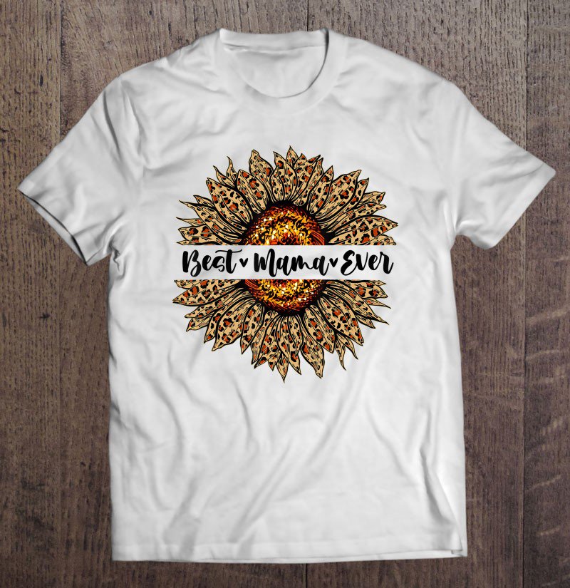 Tadostore Best Mama Ever Leopard Sunflower Gift Tee Shirt