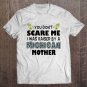 Tadostore You Don't Scare Me I Was Raised By A Michigan Mother Tee Shirt