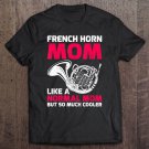 Tadostore French Horn Mom Like A Normal Mom But So Much Cooler Tee Shirt