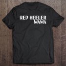 Tadostore Red Heeler Mama For Dog Moms Tee Shirt
