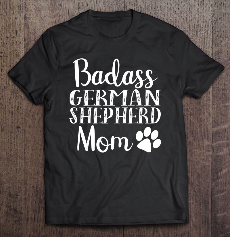 Tadostore Badass German Shepherd Mom Funny Cute Dog Owners Gift Women Tee Shirt