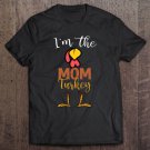 Tadostore I'm The Mom Turkey Thanksgiving Mom Tee Shirt