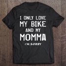 Tadostore I Only Love My Bike And My Momma Cyclist Mother Bmx Mom Mama Tee Shirt