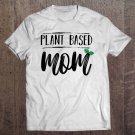 Tadostore Plant Based Vegan For Vegetarian Mom Tee Shirt
