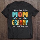 Tadostore I Have Two Titles Mom And Grammy Mother's Day Tee Shirt