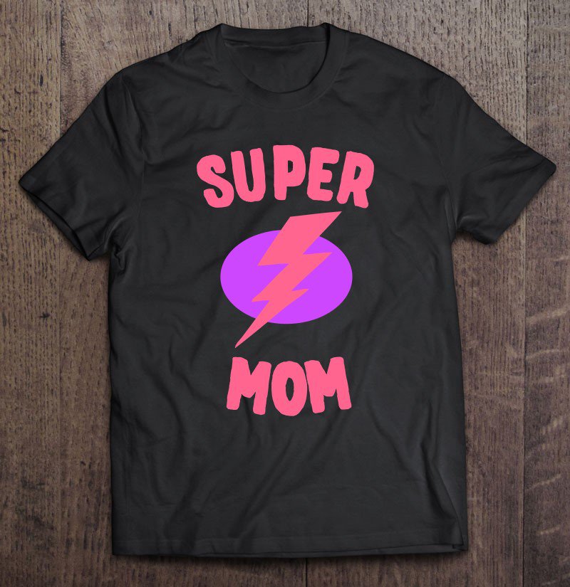 Tadostore Super Mom Mother's Day Tee Shirt