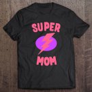 Tadostore Super Mom Mother's Day Tee Shirt