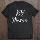Tadostore Cute Keto Mom Quote Funny Ketones Gift For Women Keto Mama Tee Shirt
