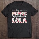 Tadostore Mothers Day Great Moms Get Promoted To Lola Tee Shirt