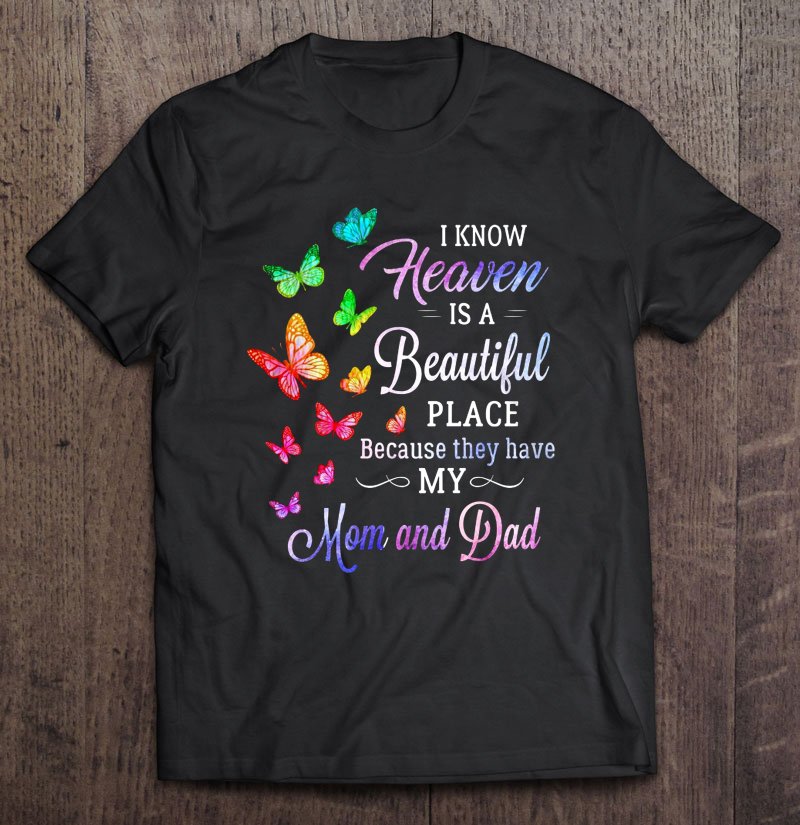 Tadostore I Know Heaven Is A Beautiful Place Because They Have My Mom And Dad Butterfly Version Tee