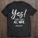 Tadostore Womens Funny Mom Gift For Her Yes They Are All Mine, Mom Birthday Tee Shirt