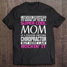 Tadostore Super Cool Mom Of Chiropractor Funny Tee Shirt
