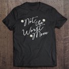 Tadostore Not The Worst Mom Tee Shirt