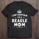 Tadostore I Can't Keep Calm I'm A Beagle Dog Mom Women Gift Tee Shirt