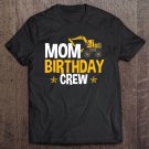 Tadostore Mom Birthday Crew Construction Themed Birthday Party Clothes Tee Shirt