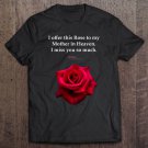Tadostore I Offer This Rose To My Mother In Heaven I Miss You So Much Tee Shirt