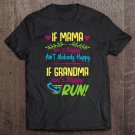 Tadostore If Mama Ain't Happy Ain't Nobody Happy If Grandma Run Tee Shirt