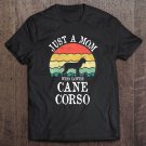 Tadostore Just A Mom Who Loves Cane Corso Dog Lover Mom Gift Tee Shirt