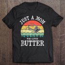 Tadostore Just A Mom Who Loves Butter Gift Tank Top Tee Shirt