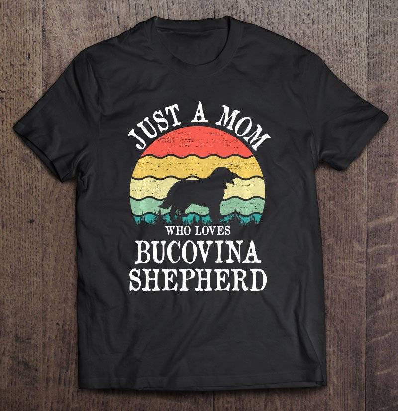 Tadostore Just A Mom Who Loves Bucovina Shepherd Dog Lover Mom Gift Tee Shirt