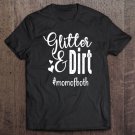 Tadostore Glitter & Dirt Mom Of Both Cute Mom Life Funny Gift For Mom Tee Shirt