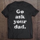 Tadostore Go Ask Your Dad Tee, Mom Is Funny Raglan Baseball Tee Tee Shirt