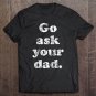 Tadostore Go Ask Your Dad Tee, Mom Is Funny Raglan Baseball Tee Tee Shirt