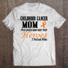 Tadostore Childhood Cancer Mom Raised Her Hero (Orange) Tee Shirt