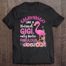 Tadostore Gigimingo Like A Normal Gigi Flamingo Mothers Day Tee Shirt
