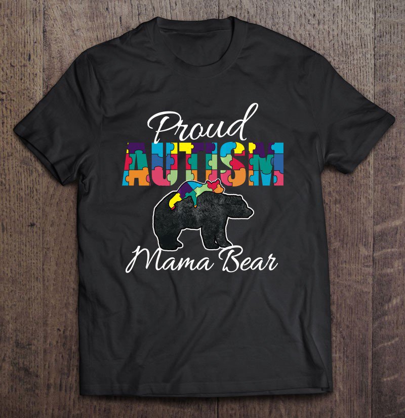 Tadostore Autism Proud Mama Bear Awareness Tshirt Mother's Day Gift Tee Shirt